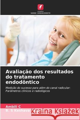 Avaliação dos resultados do tratamento endodôntico C, Ambili, Prasad, B. S Keshava 9786202472470 Edições Nosso Conhecimento - książka