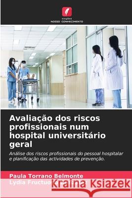 Avaliação dos riscos profissionais num hospital universitário geral Torrano Belmonte, Paula, Fructuoso González, Lydia 9786202466202 Edições Nosso Conhecimento - książka