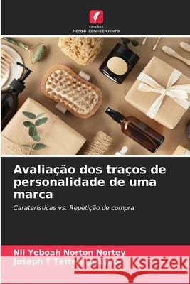 Avaliação dos traços de personalidade de uma marca Nortey, Nii Yeboah Norton, Tetteh Quaynor, Joseph T 9786208678821 Edições Nosso Conhecimento - książka