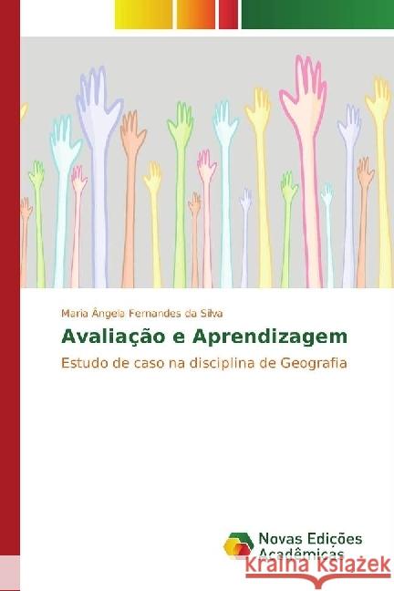 Avaliação e Aprendizagem : Estudo de caso na disciplina de Geografia Fernandes da Silva, Maria Ângela 9783330754799 Novas Edicioes Academicas - książka