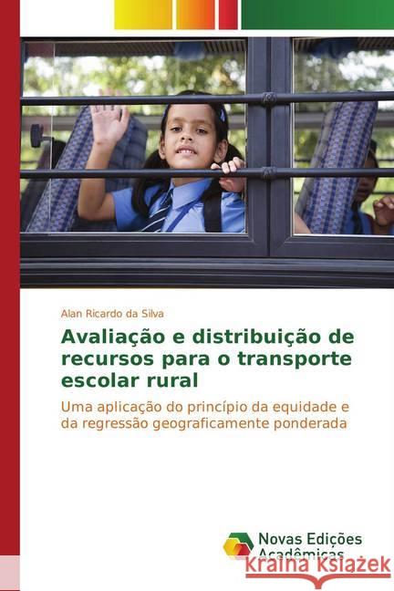 Avaliação e distribuição de recursos para o transporte escolar rural Ricardo Da Silva Alan 9786130157791 Novas Edicoes Academicas - książka