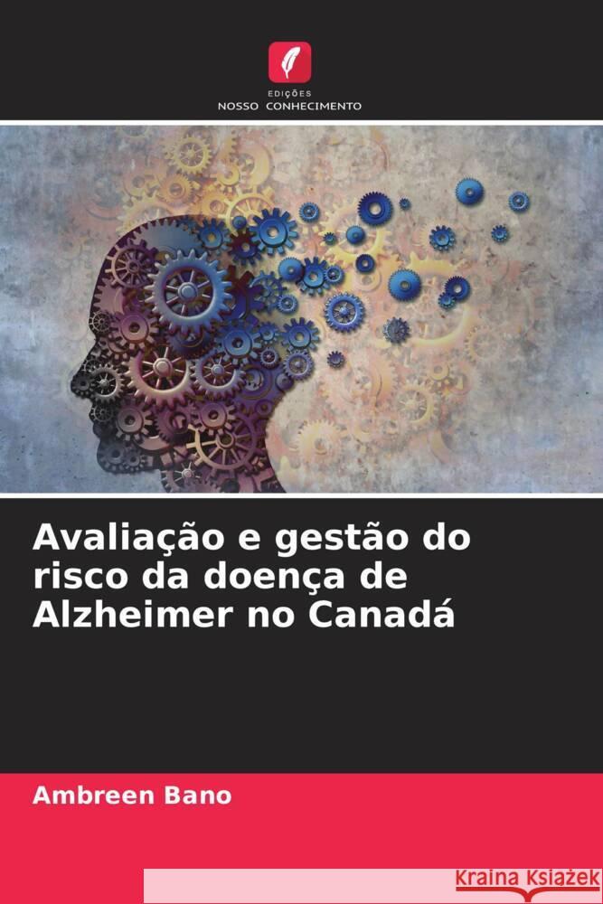 Avaliação e gestão do risco da doença de Alzheimer no Canadá Bano, Ambreen 9786204485928 Edições Nosso Conhecimento - książka