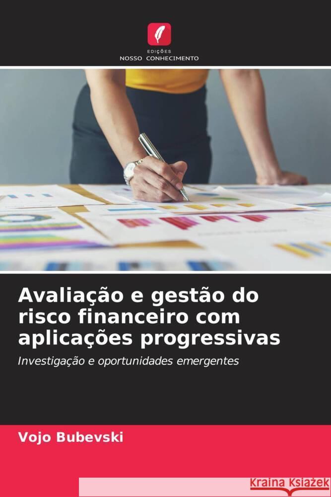 Avaliação e gestão do risco financeiro com aplicações progressivas Bubevski, Vojo 9786208548841 Edições Nosso Conhecimento - książka