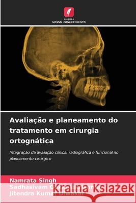 Avaliação e planeamento do tratamento em cirurgia ortognática Singh, Namrata, Gokkulakrishnan, Sadhasivam, Diwakar, Jitendra Kumar 9786209303586 Edições Nosso Conhecimento - książka