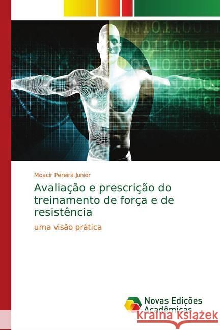 Avaliação e prescrição do treinamento de força e de resistência : Uma visão prática Pereira Junior, Moacir 9786139748365 Novas Edicioes Academicas - książka