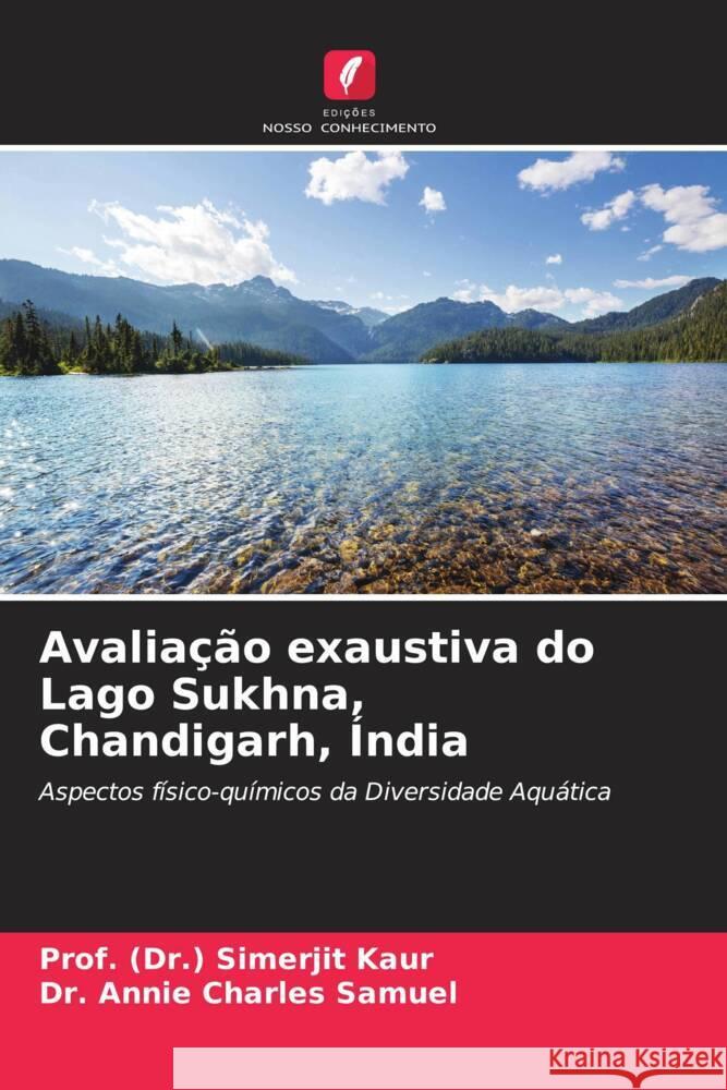 Avaliação exaustiva do Lago Sukhna, Chandigarh, Índia Kaur, Prof. (Dr.) Simerjit, Charles Samuel, Dr. Annie 9786204910925 Edições Nosso Conhecimento - książka