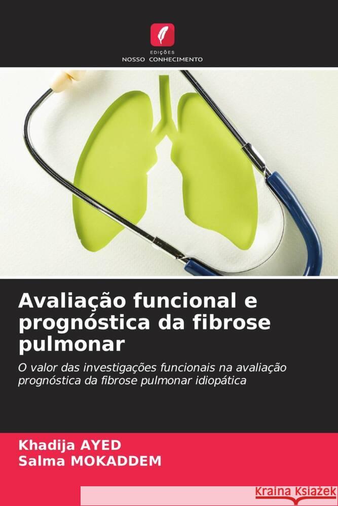 Avalia??o funcional e progn?stica da fibrose pulmonar Khadija Ayed Salma Mokaddem 9786206972778 Edicoes Nosso Conhecimento - książka