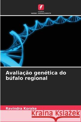 Avaliação genética do búfalo regional Korake, Ravindra 9786209358425 Edições Nosso Conhecimento - książka