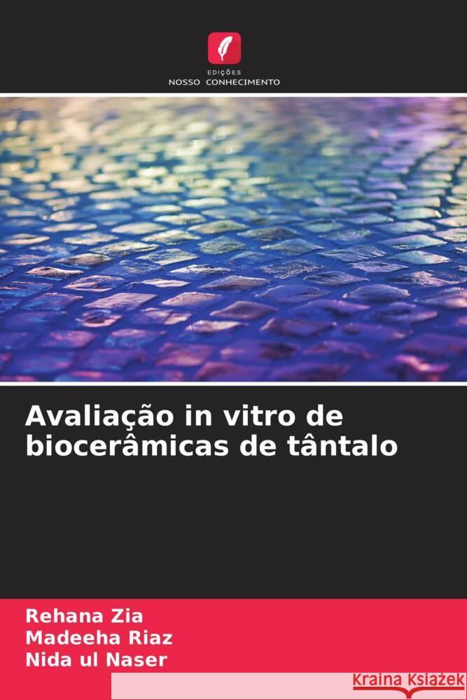 Avaliação in vitro de biocerâmicas de tântalo Zia, Rehana, Riaz, Madeeha, Naser, Nida ul 9786203496987 Edições Nosso Conhecimento - książka