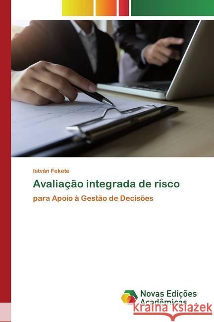 Avaliação integrada de risco : para Apoio à Gestão de Decisões Fekete, István 9786139805648 Novas Edicioes Academicas - książka