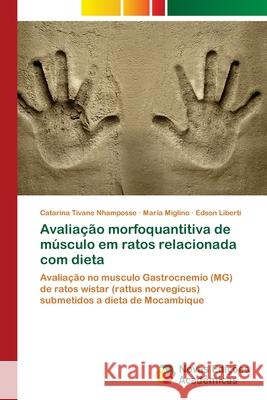 Avaliação morfoquantitiva de músculo em ratos relacionada com dieta Nhamposse, Catarina Tivane 9783330998414 Novas Edicioes Academicas - książka