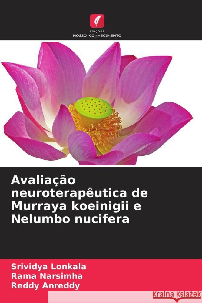 Avalia??o neuroterap?utica de Murraya koeinigii e Nelumbo nucifera Srividya Lonkala Rama Narsimha Reddy Anreddy 9786206637288 Edicoes Nosso Conhecimento - książka