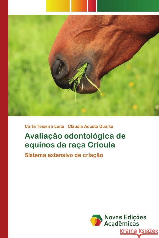 Avaliação odontológica de equinos da raça Crioula Teixeira Leite, Carla, Acosta Duarte, Cláudia 9783639694444 Novas Edições Acadêmicas - książka