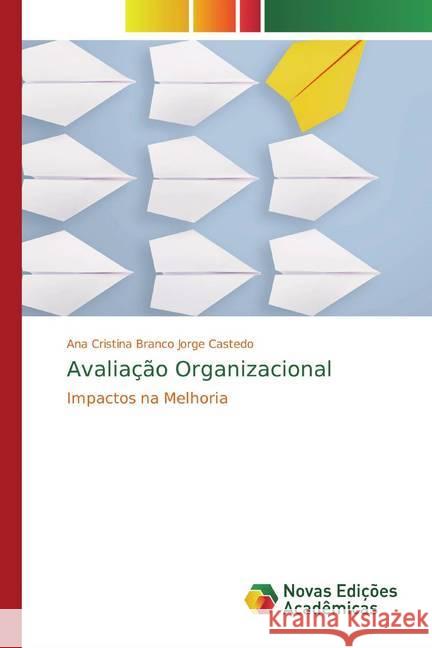 Avaliação Organizacional : Impactos na Melhoria Branco Jorge Castedo, Ana Cristina 9786139785841 Novas Edicioes Academicas - książka