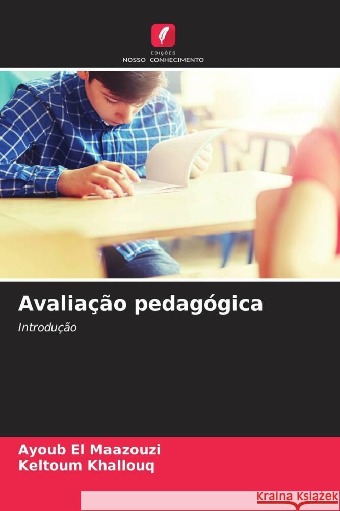 Avaliação pedagógica El Maazouzi, Ayoub, Khallouq, Keltoum 9786208378714 Edições Nosso Conhecimento - książka