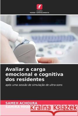 Avaliar a carga emocional e cognitiva dos residentes ACHOURA, Sameh, Mhamdi, Samira 9786203894677 Edições Nosso Conhecimento - książka