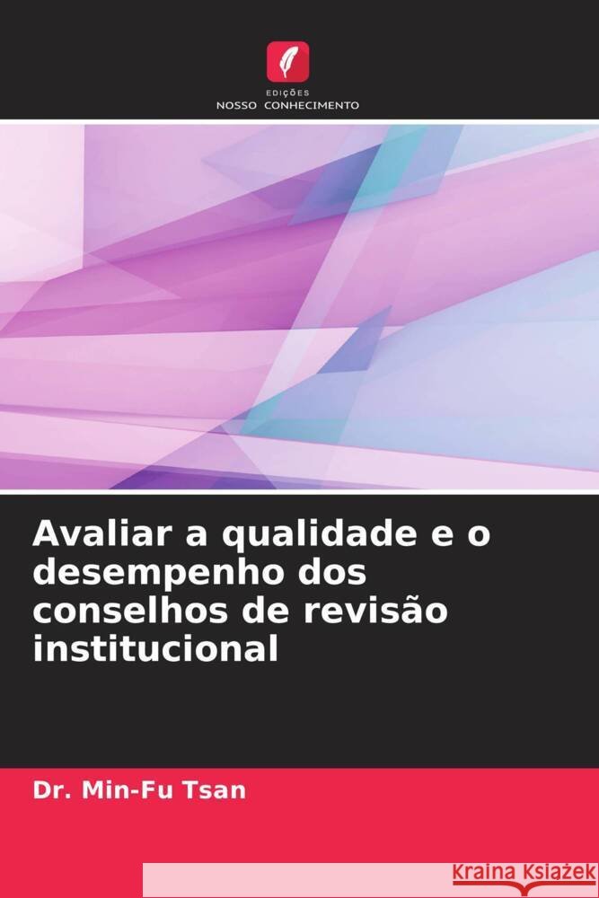 Avaliar a qualidade e o desempenho dos conselhos de revisão institucional Tsan, Dr. Min-Fu 9786205084458 Edições Nosso Conhecimento - książka