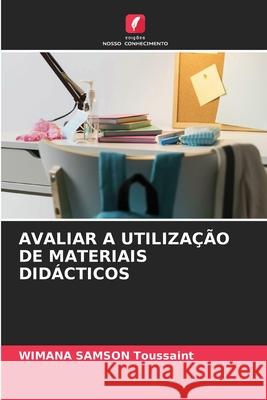 AVALIAR A UTILIZAÇÃO DE MATERIAIS DIDÁCTICOS SAMSON  Toussaint, WIMANA 9786209026980 Edições Nosso Conhecimento - książka