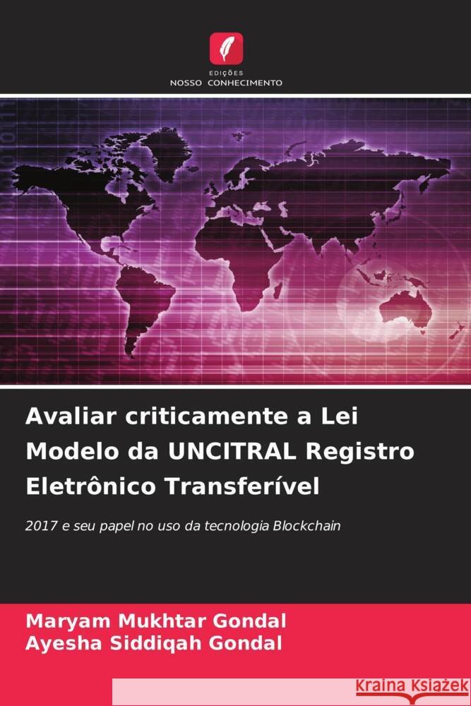 Avaliar criticamente a Lei Modelo da UNCITRAL Registro Eletrônico Transferível Mukhtar Gondal, Maryam, Siddiqah Gondal, Ayesha 9786204433868 Edições Nosso Conhecimento - książka
