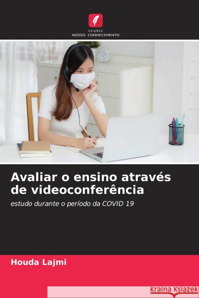 Avaliar o ensino através de videoconferência Lajmi, Houda 9786204997438 Edições Nosso Conhecimento - książka