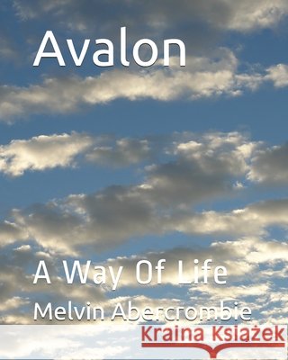 Avalon: A Way Of Life Abercrombie, Melvin Leroy 9798513526674 Independently published - książka