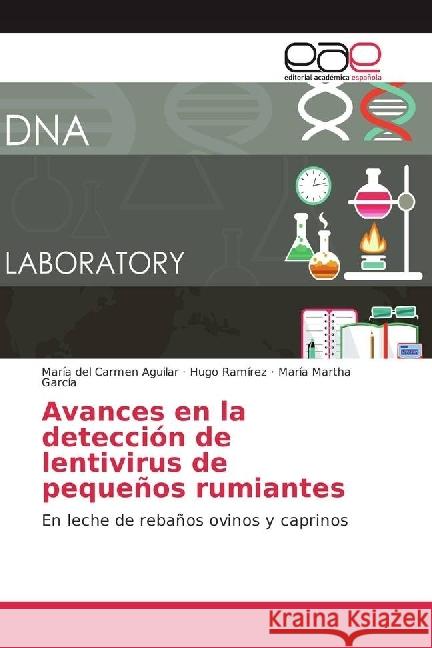 Avances en la detección de lentivirus de pequeños rumiantes : En leche de rebaños ovinos y caprinos Aguilar, María del Carmen; Ramírez, Hugo; García, María Martha 9786202245395 Editorial Académica Española - książka