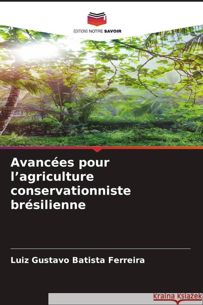 Avanc?es pour l'agriculture conservationniste br?silienne Luiz Gustavo Batist 9786207316199 Editions Notre Savoir - książka