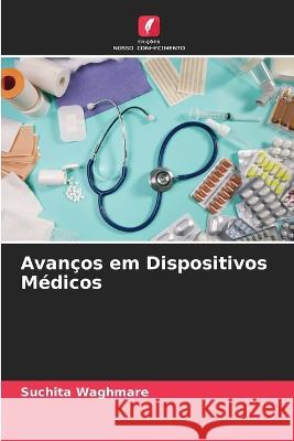 Avancos em Dispositivos Medicos Suchita Waghmare   9786205790366 Edicoes Nosso Conhecimento - książka