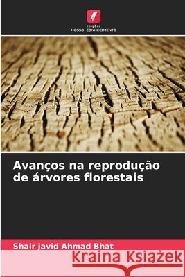 Avanços na reprodução de árvores florestais Bhat, Shair javid Ahmad 9786208895501 Edições Nosso Conhecimento - książka