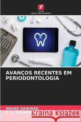 Avancos Recentes Em Periodontologia Anand Gaikwad P S Rakhewar  9786206098959 Edicoes Nosso Conhecimento - książka