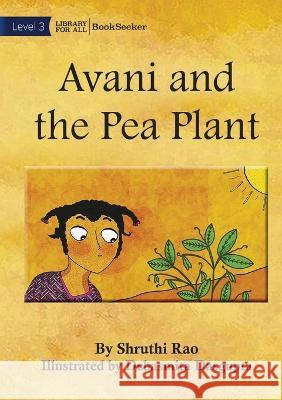 Avani and the Pea Plant Shruthi Rao Debasmita Dasgupta  9781922932365 Library for All - książka