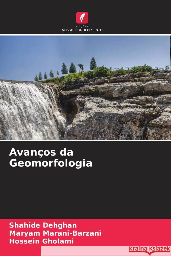 Avan?os da Geomorfologia Shahide Dehghan Maryam Marani-Barzani Hossein Gholami 9786207050581 Edicoes Nosso Conhecimento - książka
