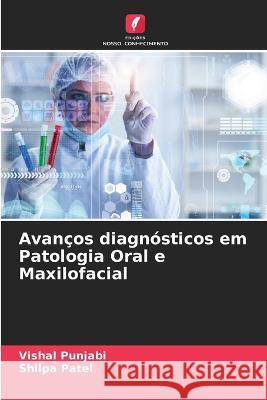 Avan?os diagn?sticos em Patologia Oral e Maxilofacial Vishal Punjabi Shilpa Patel 9786205610404 Edicoes Nosso Conhecimento - książka