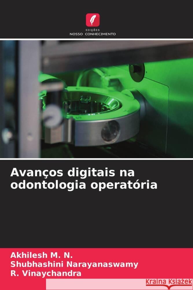 Avan?os digitais na odontologia operat?ria Akhilesh M Shubhashini Narayanaswamy R. Vinaychandra 9786207021031 Edicoes Nosso Conhecimento - książka