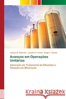 Avanços em Operações Unitárias Juliana Q Albarelli, Leandro V Costa, Diego T Santos 9786200583772 Novas Edicoes Academicas - książka