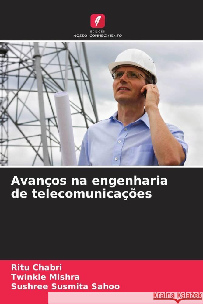 Avan?os na engenharia de telecomunica??es Ritu Chabri Twinkle Mishra Sushree Susmita Sahoo 9786207164967 Edicoes Nosso Conhecimento - książka