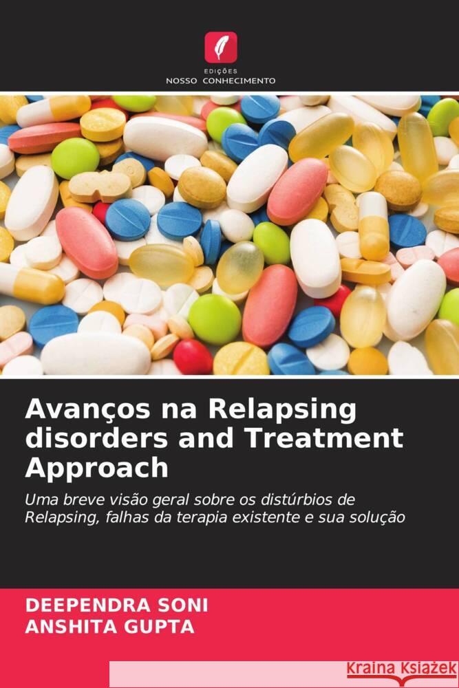 Avanços na Relapsing disorders and Treatment Approach SONI, DEEPENDRA, Gupta, Anshita 9786204646466 Edições Nosso Conhecimento - książka