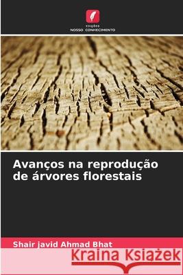 Avanços na reprodução de árvores florestais Bhat, Shair javid Ahmad 9786208895501 Edições Nosso Conhecimento - książka