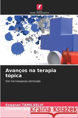 Avanços na terapia tópica TAMILSELVI, Eswaran, Jagathessan, Chandran 9786207482368 Edições Nosso Conhecimento - książka