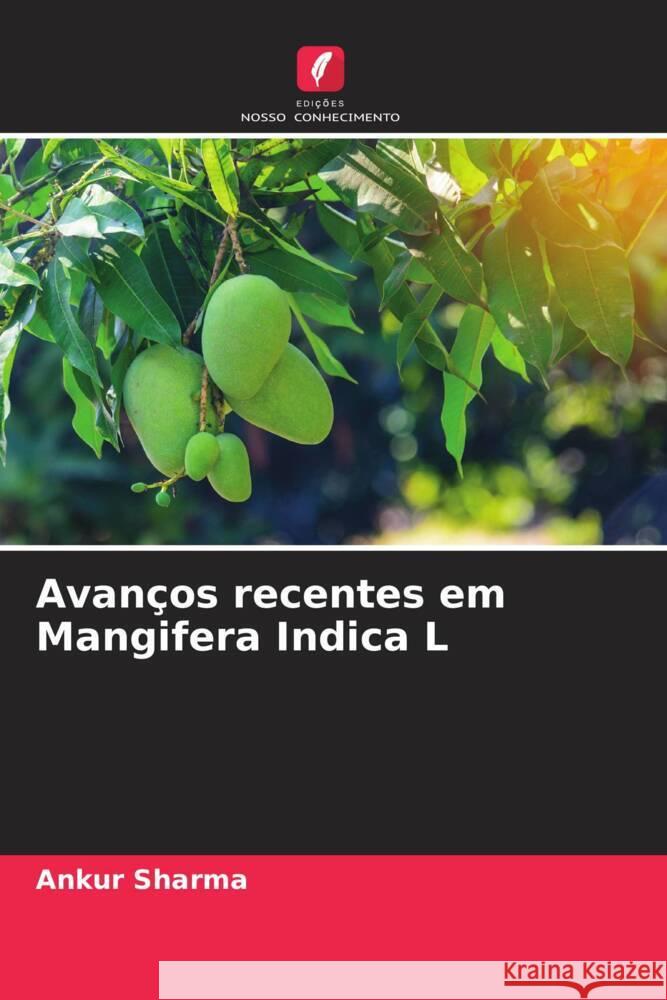 Avanços recentes em Mangifera Indica L Sharma, Ankur 9786204947273 Edições Nosso Conhecimento - książka