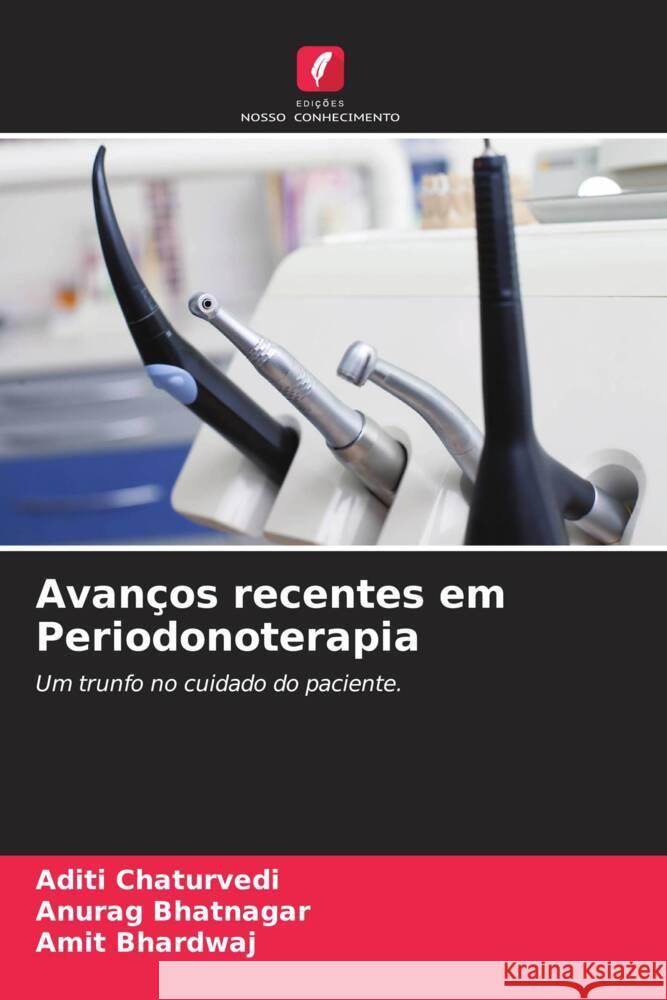 Avanços recentes em Periodonoterapia Chaturvedi, Aditi, Bhatnagar, Anurag, Bhardwaj, Amit 9786204493404 Edições Nosso Conhecimento - książka