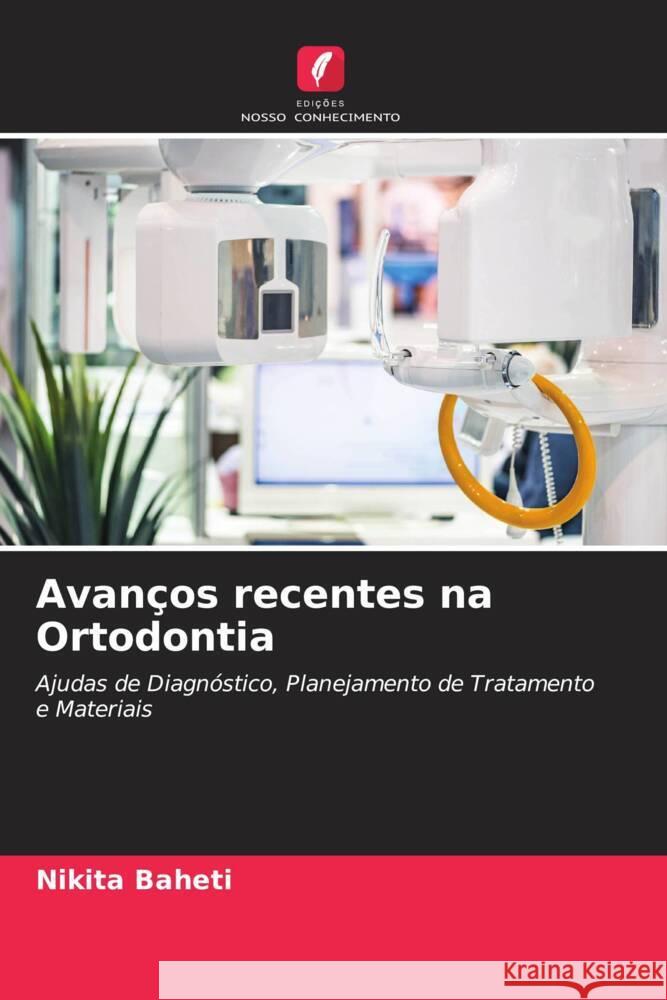 Avanços recentes na Ortodontia BAHETI, NIKITA 9786204629469 Edições Nosso Conhecimento - książka