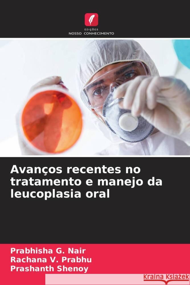 Avan?os recentes no tratamento e manejo da leucoplasia oral Prabhisha G Rachana V Prashanth Shenoy 9786206946052 Edicoes Nosso Conhecimento - książka