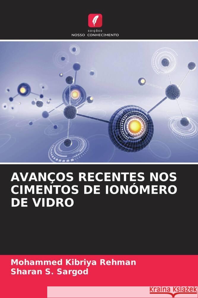 AVANÇOS RECENTES NOS CIMENTOS DE IONÓMERO DE VIDRO Rehman, Mohammed Kibriya, Sargod, Sharan S. 9786206382195 Edições Nosso Conhecimento - książka