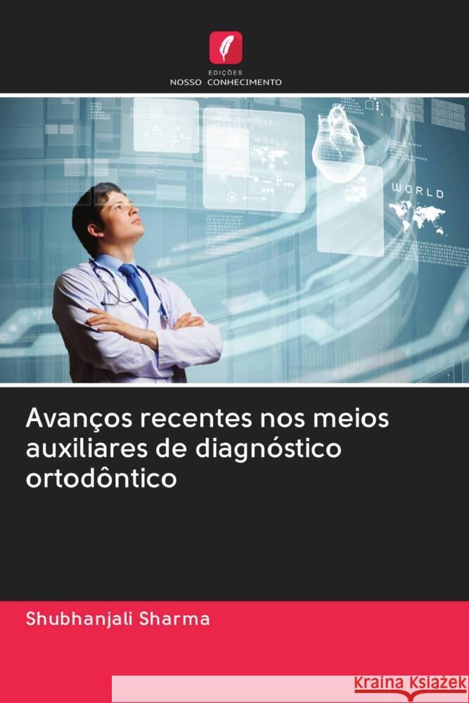 Avanços recentes nos meios auxiliares de diagnóstico ortodôntico Sharma, Shubhanjali 9786202967747 Edicoes Nosso Conhecimento - książka