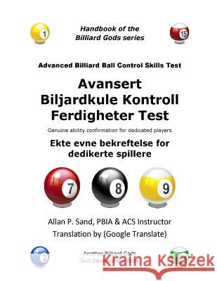 Avansert Biljardkule Kontroll Ferdigheter Test: Ekte Evne Bekreftelse for Dedikerte Spillere Allan P. Sand 9781625051912 Billiard Gods Productions - książka