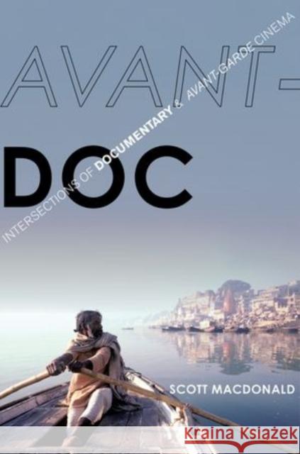 Avant-Doc: Intersections of Documentary and Avant-Garde Cinema Scott MacDonald   9780199388714 Oxford University Press Inc - książka