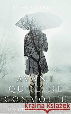 Avant qu'il ne convoite Pierce, Blake 9781640297265 Blake Pierce - książka