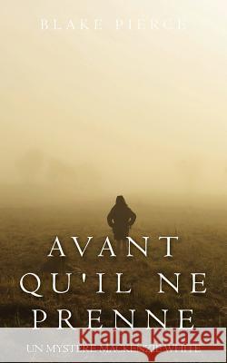 Avant qu'il ne prenne Pierce, Blake 9781640297296 Blake Pierce - książka