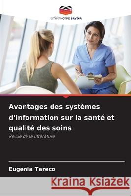 Avantages des systèmes d'information sur la santé et qualité des soins Tareco, Eugenia 9786203850314 Editions Notre Savoir - książka